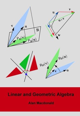 Linear and Geometric Algebra (Geometric Algebra & Calculus)