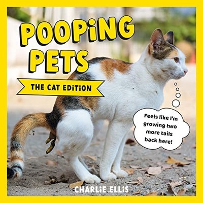 Pooping Pets: The Cat Edition: Hilarious Snaps of Kitties Taking