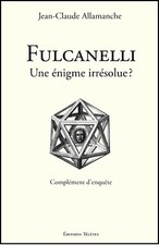 Fulcanelli, une énigme irrésolue ? Complément d'enquête Jean-Claude Allamanche