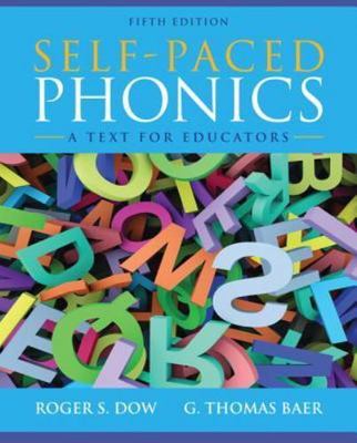 Self-Paced Phonics : A Text for Educators by Roger Dow and G. Baer (2012, Trade