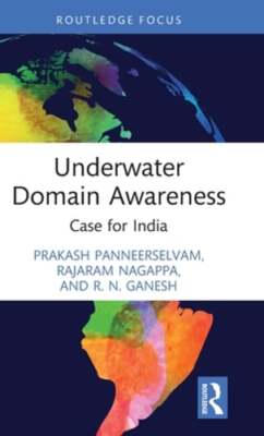 Underwater Domain Awareness: Case for India by Prakash Panneerselvam: New