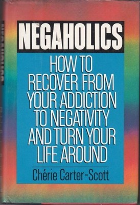 Negaholics How To Overcome Negativity And Turn Yo Ebay - 