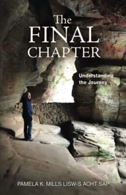 The Final Chapter: Understanding the Journey Pamela K Mills New Book
