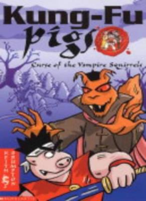 Curse of the Vampire Squirrels (Kung Fu Pigs) By Keith Brumpton