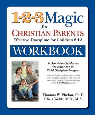 1-2-3 Magic Workbook for Christian Parents : Effective Discipline for...