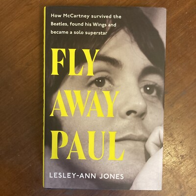 Fly Away Paul: Die außergewöhnliche Geschichte, wie Paul McCartney die Beatles überlebte