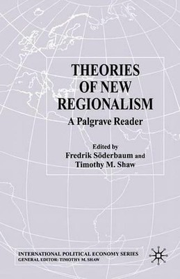Theories of New Regionalism: A Palgrave Macmillan Reader by T. Shaw (English) Pa