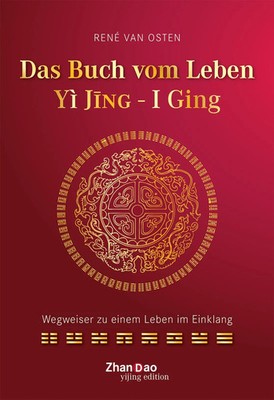 Das Buch vom Leben - YI JING - I GING Wegweiser zu einem Leben im Einklang Osten