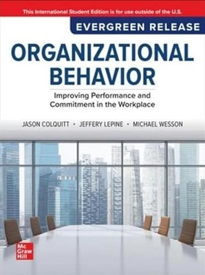 Organizational Behavior: Improving Performance and Commitment in the Workplace: