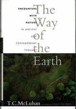 The Way of the Earth: Encounters With Nature in Ancient and Contemp - ACCEPTABLE