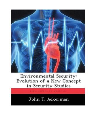 Environmental Security: Evolution of a New Concept in Security Studies, John T. 