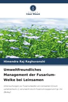 Umweltfreundliches Management Der Fusarium-Welke Bei Leinsamen Raghuvanshi Buch