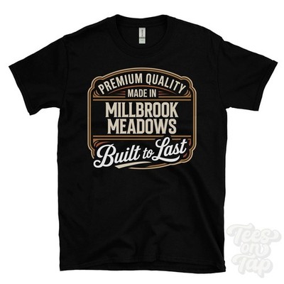 MADE IN MILLBROOK MEADOWS PREMIUM QUALITY BUILT TO LAST T-SHIRT england