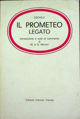 Der gebundene Prometheus. Einleitung und Bemerkungen von M. und G. Morani.