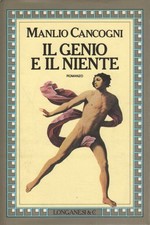 Il genio e il niente - Manlio Cancogni (Longanesi e C.)