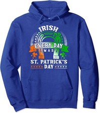 Irish Every Day St. Patrick's Day Gift Unisex Hooded Sweatshirt