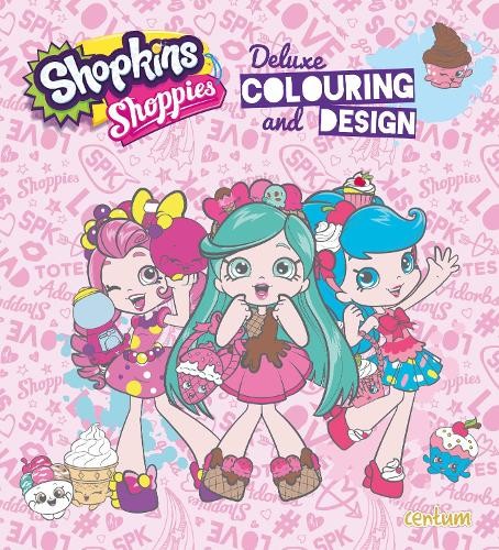 Shopkins Shoppies Deluxe Colouring & Design by Centum Books Ltd Book The FastFREE US DELIVERY | ISBN: 1911461036 | Quality Books