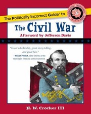 The Politically Incorrect Guide to the Civil War Paperback H. W.,