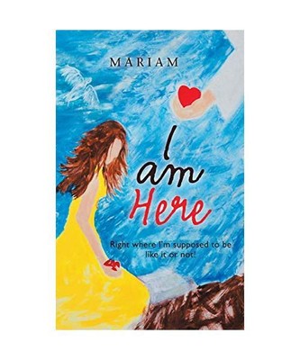 I Am Here: Right Where I'm Supposed to Be, Like It or Not!, Mariam