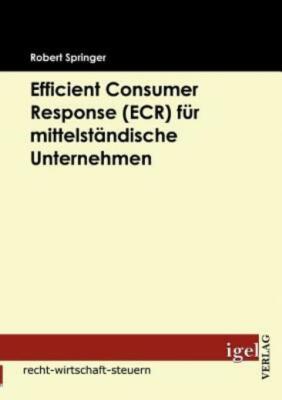 Efficient Consumer Response (Ecr) F?R Mittelst?Ndische Unternehmen