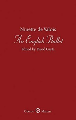 An English Ballet (Oberon Masters) by Ninette de Valois Hardback Book The Fast