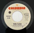 PINK FLOYD "Have A Cigar" 45 Columbia MONO / Stereo PROMO VG++