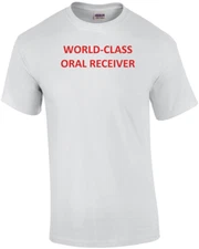 WORLD-CLASS ORAL RECEIVER Shirt