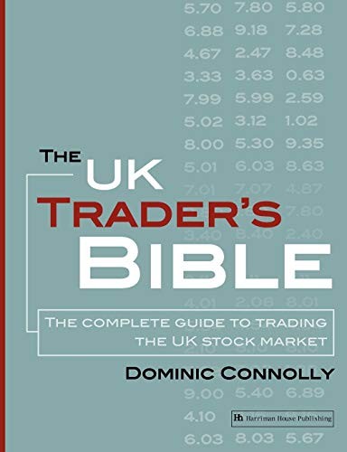 The UK Trader's Bible: The Complete Guide to Trading the UK Stoc