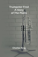 Charles King | Trumpeter Fred | Taschenbuch | Englisch (2024) | Alpha Edition