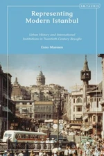 Representing Modern Istanbul: Urban History And International Institutions ...