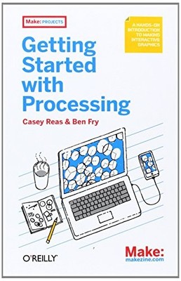 Getting Started with Processing: A Hands-o..., Fry, Ben