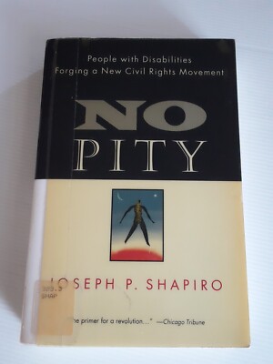 No Pity: People Disabilities Forging New Civil Rights Move by Joseph P  Shapiro