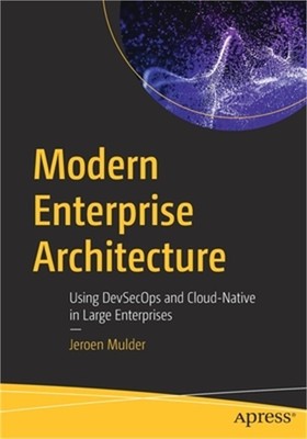 Modern Enterprise Architecture: Using Devsecops and Cloud-Native in Large Enterp