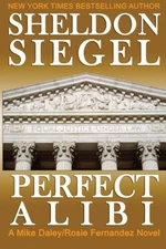 Perfect Alibi (Mike Daley/Rosie Fernandez Legal Thriller)