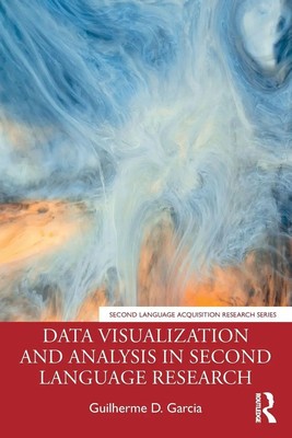 Data Visualization and Analysis in Second Language Research Guilherme D. Garcia