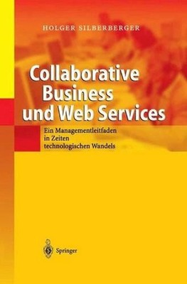 Collaborative Business und Web Services: Ein Managementleitfaden in Zeiten techn
