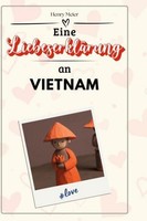 Eine LiebeserkläRung An Vietnam Henry Meier