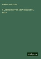 FréDéRic Louis Godet | A Commentary On The Gospel Of St. Luke | Buch | Englisch