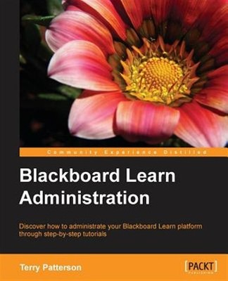 Blackboard Learn Administration : Discover How to Administrate Your Blackboar...