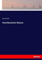 Amerikanische Skizzen Karl Knortz
