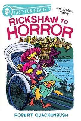RICKSHAW TO HORROR: A MISS MALLARD MYSTERY (QUIX) By Robert Quackenbush & Robert