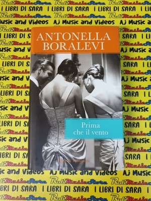 book libro PRIMA CHE IL VENTO romanzo ANTONELLA BORALEVI RIZZOLI 2004 (L54)