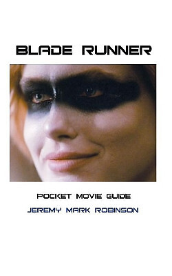Blade Runner: Pocket Movie Guide By Jeremy Mark Robinson - New Copy - 9781861...