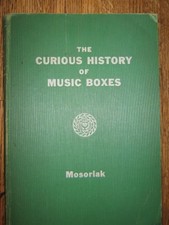 THE CURIOUS HISTORY OF MUSIC BOXES, By Roy Mosoriak - Hardcover