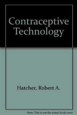 CONTRACEPTIVE TECHNOLOGY HC 18TH ED. By Robert A. Hatcher - Hardcover