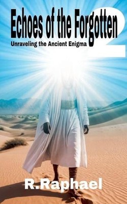 Ecoes of the Forgotten 2: Unraveling the Ancient Enigma by R. Raphael Paperback 