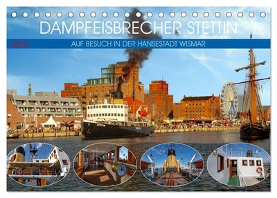 Dampfeisbrecher Stettin - Auf Besuch in der Hansestadt Wismar (Tischkalender...