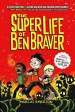 The Super Life of Ben Braver by Emerson, Marcus