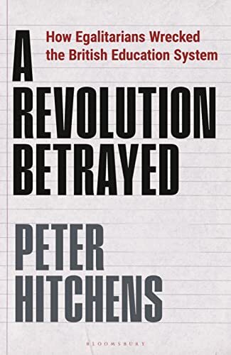 A Revolution Betrayed: How Egalitarians Wrecked the British Education System - Image 4