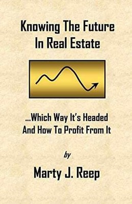 Knowing The Future In Real Estate: - Paperback, by Reep Marty J - Very Good